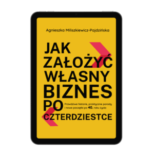 E-BOOK. Jak założyć własny biznes po czterdziestce.